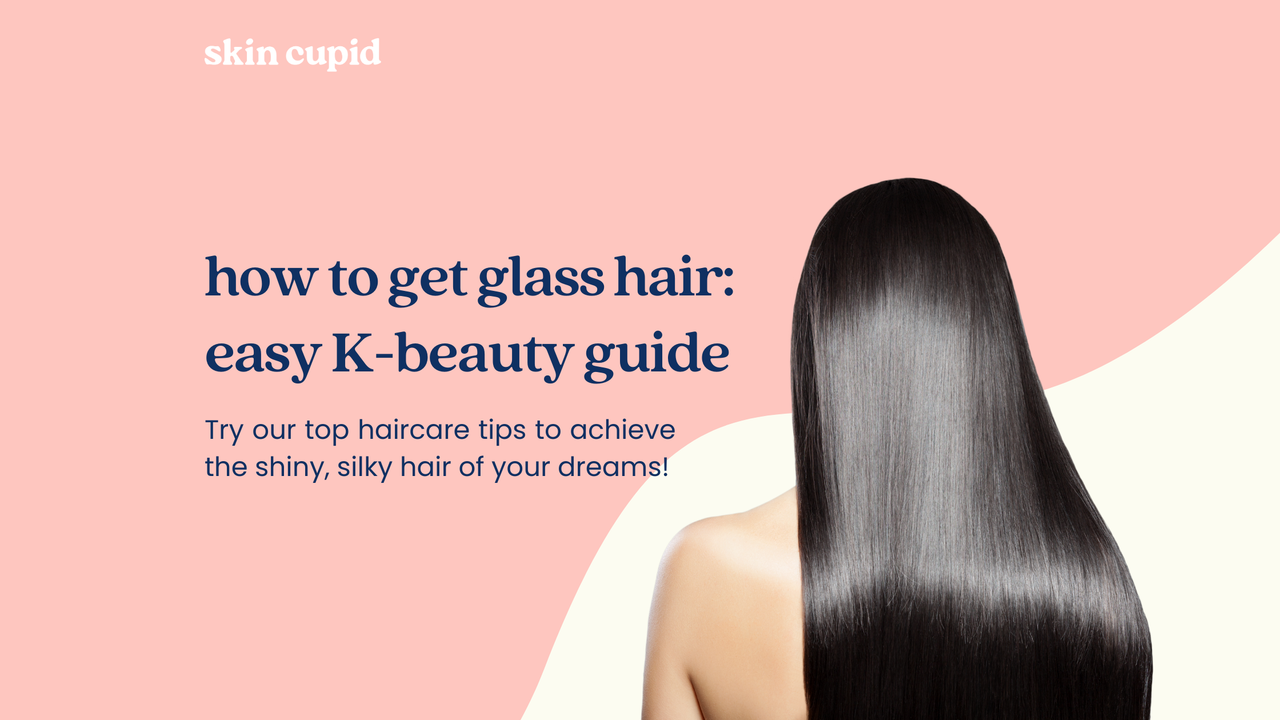 How to Get Glass Hair: Your Easy K-beauty Guide