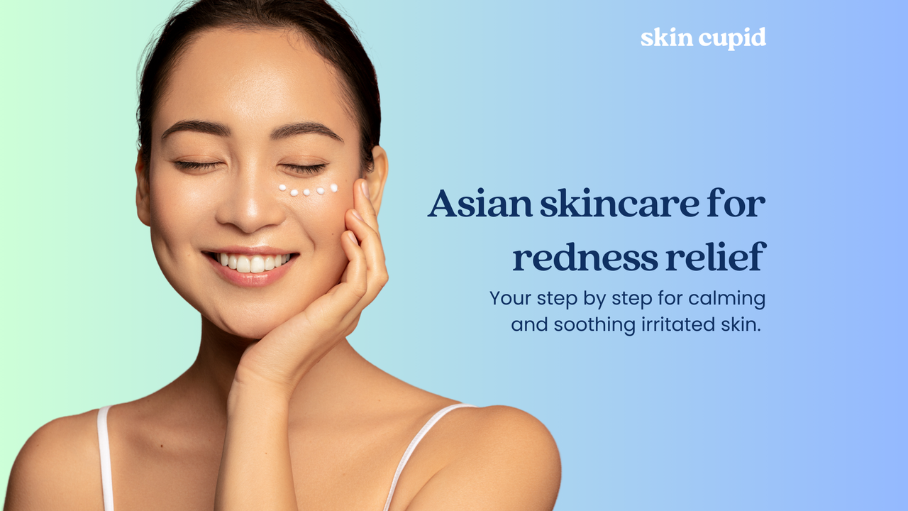 Asian Skincare for Redness Relief: Your Step-by-Step Guide for Irritated Skin